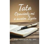 Tato, Opowiedz mi o swoim Życiu: Księga wspomnień dla taty i dzieci