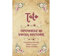 Tato opowiedz mi swoją historię: Cenna książka do zapisywania wspomnień