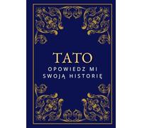Tato, opowiedz mi swoją historię: Dziennik wspomnień z pytaniami do uzupełnienia | Prezent dla taty na Dzień Ojca, urodziny i inne okazje | Pamiątka rodzinna na lata
