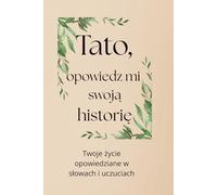Tato, opowiedz mi swoją historię: Księga wspomnień, która łączy pokolenia
