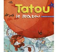 Tatou le matou. Livre de l'élève. Per la Scuola elementare (Vol. 1): Le français pour les petits, Méthode pour l'enseignement du français langue étrangère aux jeunes enfants