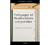 TATOUAGES ET MODIFICATIONS CORPORELLES: Dégénérescence Institutionnalisée
