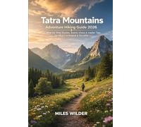 TATRA MOUNTAINS ADVENTURE HIKING GUIDE 2026: Step-by-Step Routes, Scenic Views & Insider Tips for Hikers in Poland & Slovakia