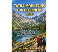TATRA MOUNTAINS DAY HIKES FOR BEGINNERS: The Complete Travel Planning & Routine Guide helps solo and budget travelers plan step-by-step itineraries, ... culture and food, and pack smart for smooth,