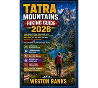 TATRA MOUNTAINS HIKING GUIDE 2026: Your Complete Trail Companion with Written Route Navigation, Landmark Based Directions, Day and Multi Day Hikes, ... Planning for Exploring Poland's Highest Peaks