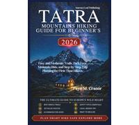 TATRA MOUNTAINS HIKING GUIDE FOR BEGINNER'S 2026: Easy and Moderate Trails, Park Fees, Mountain Huts, and Step-by-Step Trip Planning for First-Time Hikers