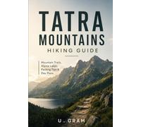 Tatra Mountains Hiking Guide: Mountain Trails, Alpine Lakes, Packing Tips & Day Plans
