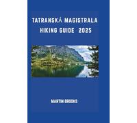 TATRANSKÁ MAGISTRALA HIKING GUIDE 2025