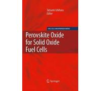 Tatsumi Ishihara Perovskite Oxide for Solid Oxide Fuel Cells (Copertina rigida)