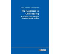 Tatsuo Yamamura Hanns Stekel The Happiness in Child-Raising (Tascabile)
