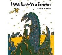 Tatsuya Miyanishi I Will Love You Forever (Tascabile) Tyrannosaurus