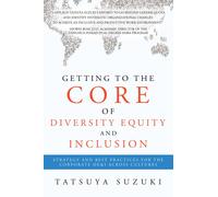 Tatsuya Suzuki Getting to the Core of Diversity Equity and Inclusion (Tascabile)