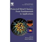 Tatsuya Tsukuda Protected Metal Clusters: From Fundamentals t (Copertina rigida)