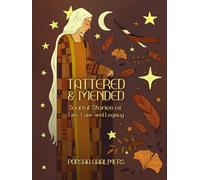 Tattered & Mended: Soulful Stories of Live, Love, and Legacy