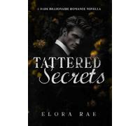 Tattered Secrets: A Dark Billionaire Romance Novella: 2