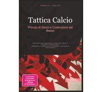 Tattica Calcio: Principi di Gioco e Costruzione dal Basso