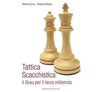 Tattica scacchistica. Il Grau per il terzo millennio