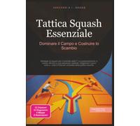 Tattica Squash Essenziale: Dominare il Campo e Costruire lo Scambio