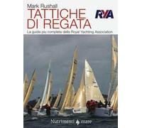 Tattiche di regata. La guida più chiara, completa e pratica alla regata della Royal Yachting Association