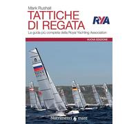 Tattiche di regata. La guida più completa della Royal Yachting Association. Nuova ediz.