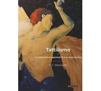 Tattilismo. Lo splendore geometrico e meccanico