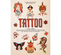 Tattoo. 1730s-1970s. Henk Schiffmacher's private collection. 45th Ed. Ediz...