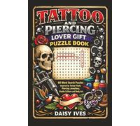 Tattoo and Piercing Lover Gift Puzzle Book: 60 Word Search Puzzles Inspired by Tattoo Flash, Piercing Jewellery, Studio Culture and Body Art