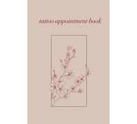 Tattoo Appointment Book: Professional Scheduling Book for Tattoo Artists & Studios / Tattoo Artist Appointment Book | Weekly Planner for Tattoo ... Log with Notes, Design & Deposit Tracking