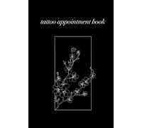 Tattoo Appointment Book: Professional Scheduling Book for Tattoo Artists & Studios / Weekly Planner for Tattoo Clients | 6x9 Scheduling Log with Notes, Design & Deposit Tracking