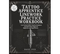 Tattoo Apprentice Linework Practice Workbook: Line Control Drills, Practice Guidance and Self-Check Pages for Beginners and Apprentices