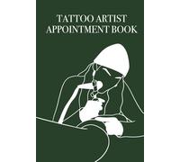 Tattoo Artist Appointment Book: Professional Scheduling Book for Tattoo Artists & Studios / Weekly Planner for Tattoo Clients | 6x9 Scheduling Log with Notes, Design & Deposit Tracking