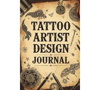 Tattoo Artist Design Journal: Studio Logbook to Sketch Flash Art, Track Ink & Needle Costs, Client Measurements & Reference Photos