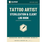 Tattoo Artist Sterilization & Client Log Book: Autoclave Load & Spore Test Logs, 70 Client Procedure Records with Ink & Needle Lot Traceability, ... - Studio Log for Tattoo and Piercing Artists