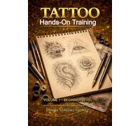 Tattoo Beginner Level - Hands-On Workbook & Practice Guide (Level 1): Exercises, sketches, and guided reflections to help you build a strong foundation in tattooing