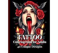 TATTOO Coloring Book for Adults 40 Unique Designs: for Stress Relief and Creative Expression, Explore Intricate Tattoo Designs, Including Skulls, ... Perfect for Relaxation and Artistic Enjoyment