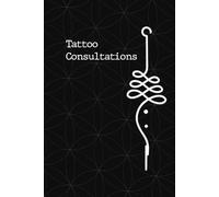 Tattoo Consultation Notepad And Sketchbook, Double Paged, Consultation Form: Consultation Forms, Design Planner, Tracking Journal, Notebook, Client ... Log Book, Drawable Body Map. 100+ Pages.
