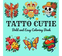 Tattoo Cutie Bold and Easy Coloring Book: +40 Cute Tattoo Designs for Relaxation and Stress Relief for Adults and Teens