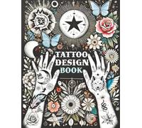 Tattoo Design Book: Over 1500 Original Collections of Tattooing for Beginners with Comprehensive Real Traditional Styles, Minimalist Flash Art ... Styles for Both Professionals and Amateurs
