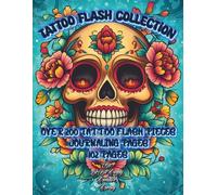 Tattoo Flash Collection: 200+ Tattoo Designs to Color, Customize & Turn Into Real Ink