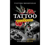 Tattoo for Beginners: A Brutally Honest Starter Guide