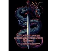 Tattoo illustrations Coloring Book For Adults And Teens: 8.5" x 11" Enchanting Illustrations For Relaxation And Stress Relief