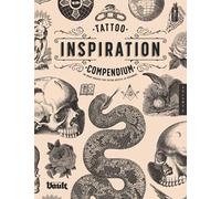 Tattoo Inspiration Compendium: An Image Archive for Tattoo Artists and Designers Volume No.2: An Image Archive for Artists & Designers