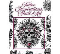 Tattoo Inspirations Skull Art: Skull Tattoo Designs for Artists: Master Your Craft with Inspirational Art