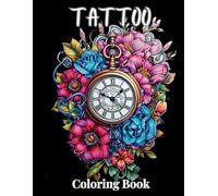 Tattoo-Inspired Coloring Book - Empower Your Mind: A Gateway to Mindfulness, Relaxation, and Self-Exploration