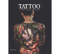 Tattoo. L'arte sulla pelle. Catalogo della mostra (Torino, 9 novembre 2018 a 3 marzo 2019). Ediz. illustrata