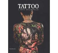 Tattoo. L'arte sulla pelle. Catalogo della mostra (Torino, 9 novembre 2018 a 3 marzo 2019). Ediz. illustrata