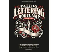 Tattoo Lettering Bootcamp: A 30-Session Drawing Workbook for Letter Construction, Spacing, Script Studies, and Lettering Flash