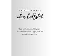 Tattoo-Pflege ohne Bullshit: Was wirklich wichtig ist- inklusive Bonustipps, die dir sonst keiner sagt.