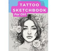 Tattoo Sketchbook FOR GIRL: Tattoo Notebook - Create, Design and Experiment | Draw, Sketch Your Tattoo Designs and Build a Porfolio | Ideal for Tattoo ... Pages for Sketches and Notes | 8.5 x 11 In