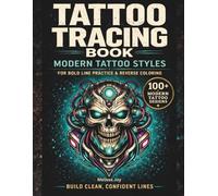 Tattoo Tracing Book: Modern Tattoo Styles for Bold Line Practice & Reverse Coloring: Outline, Stencil, and Line Work Practice for Artists, Hobbyists, and Tattoo Fans